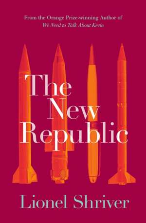 Shriver, L: The New Republic de Lionel Shriver