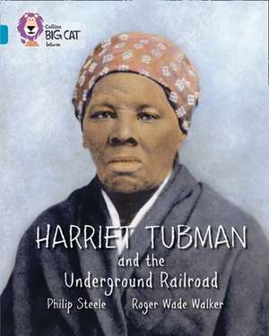 Harriet Tubman and the Underground Railroad de Philip Steele