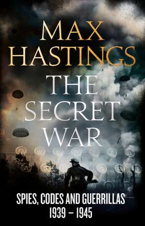 The Secret War de Max Hastings