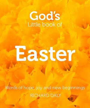 God S Little Book of Easter de Richard Daly