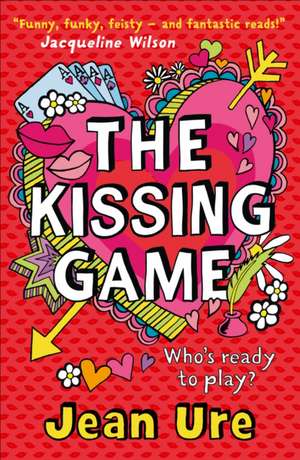 The Kissing Game: Your Step-By-Step, Straight-Talking Guide to Creating Happiness in Your Life de Jean Ure