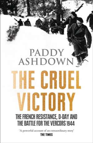 The Cruel Victory de Paddy Ashdown