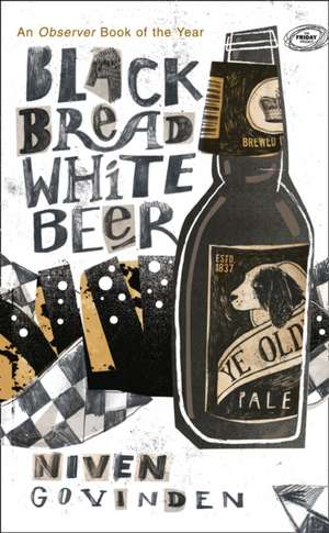 Black Bread White Beer de Niven Govinden