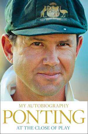 At the Close of Play de Ricky Ponting