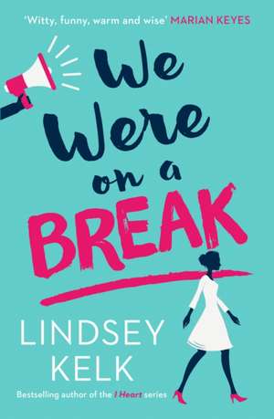 We Were On a Break de Lindsey Kelk