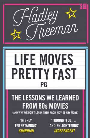 Life Moves Pretty Fast de Hadley Freeman