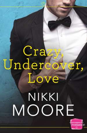 Crazy, Undercover, Love de Nikki Moore