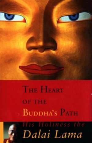 The Heart of the Buddha's Path de Dalai Lama XIV