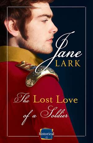 The Lost Love of a Soldier de Jane Lark