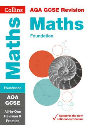 Collins Gcse Revision and Practice - New 2015 Curriculum Edition -- Aqa Gcse Maths Foundation Tier: All-In-One Revision and Practice de Collins UK