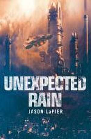 Unexpected Rain de Jason Lapier