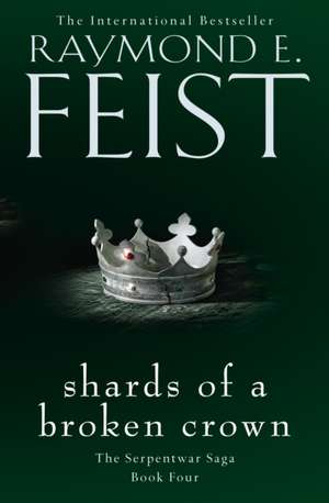 Shards of a Broken Crown de Raymond E. Feist