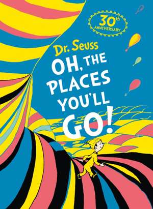 Oh, The Places You'll Go! Deluxe Gift Edition de Seuss