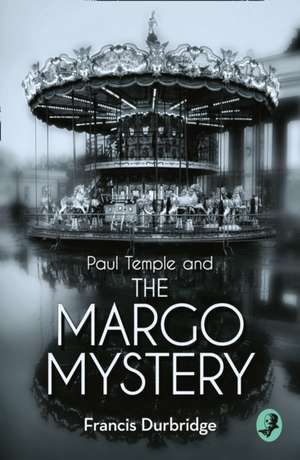 Paul Temple and the Margo Mystery de Francis Durbridge