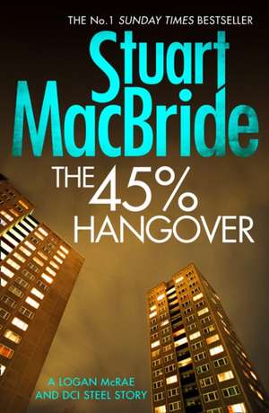 The 45% Hangover [A Logan and Steel novella] de Stuart MacBride