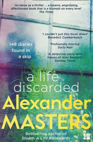 A Life Discarded de Alexander Masters