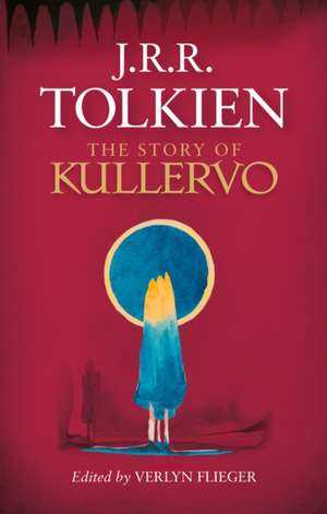 Tolkien, J: The Story of Kullervo de J. R. R. Tolkien