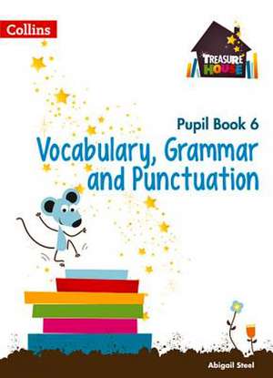 Treasure House -- Year 6 Vocabulary, Grammar and Punctuation Pupil Book: Rivers, Wetlands and the Centuries-Old Battle Against Flooding de Abigail Steel