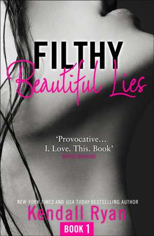 Filthy Beautiful Lies de Kendall Ryan