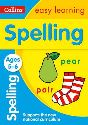 Collins Easy Learning Age 5-7 -- Spelling Ages 5-6: New Edition de Collins Easy Learning