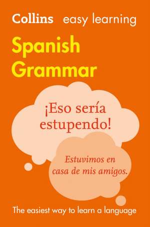 Collins Easy Learning Spanish - Easy Learning Spanish Grammar de Collins Dictionaries