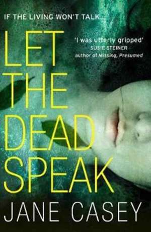 Let the Dead Speak de Jane Casey