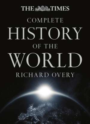 The Times Complete History of the World de Richard Overy