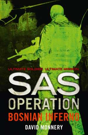 Bosnian Inferno (SAS Operation): New Edition de David Monnery