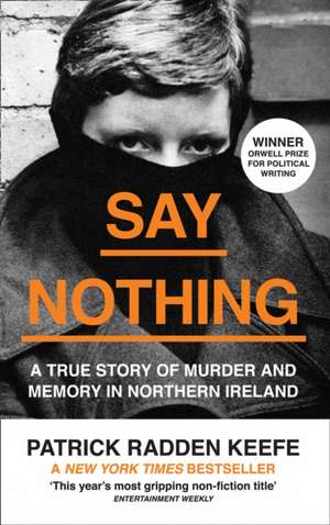 Say Nothing: A True Story of Murder and Memory in Northern Ireland de Patrick Radden Keefe