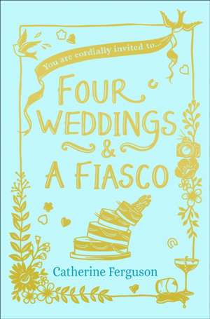 Four Weddings and a Fiasco de Catherine Ferguson