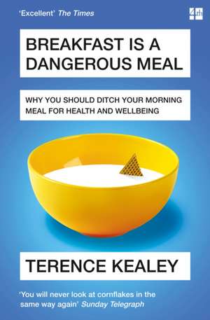 Breakfast is a Dangerous Meal de Terence Kealey