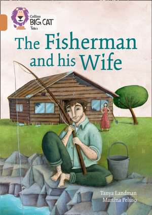 The Fisherman and His Wife: Band 12/Copper de Tanya Landman