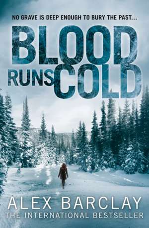 Blood Runs Cold de Alex Barclay