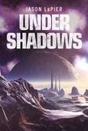 Under Shadows de Jason Lapier