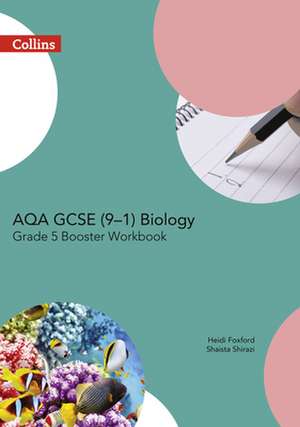 Aqa GCSE Biology 9-1 Grade 5 Booster Workbook de Heidi Foxford