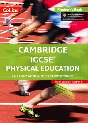 Cambridge IGCSE Physical Education: Student Book de Leon Fraser