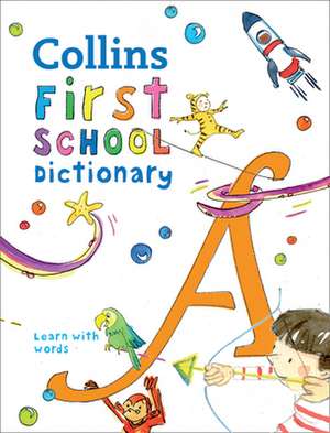 Collins First School Dictionary de Collins Dictionaries