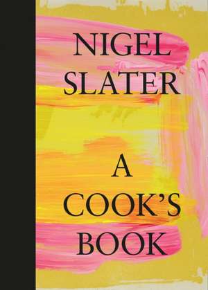 A Cook’s Book: The Essential Nigel Slater with over 200 recipes de Nigel Slater