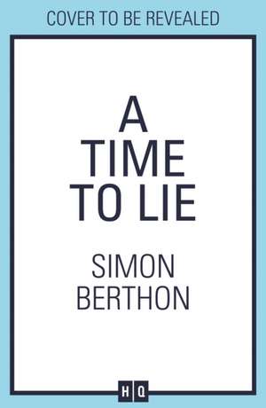 A Time to Lie de Simon Berthon