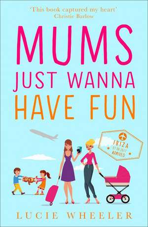 Mums Just Wanna Have Fun de Lucie Wheeler