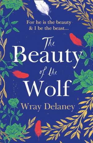 Delaney, W: The Beauty of the Wolf de Wray Delaney