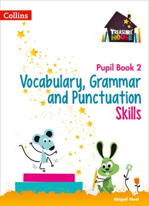 Vocabulary, Grammar and Punctuation Skills Pupil Book 2 de Abigail Steel