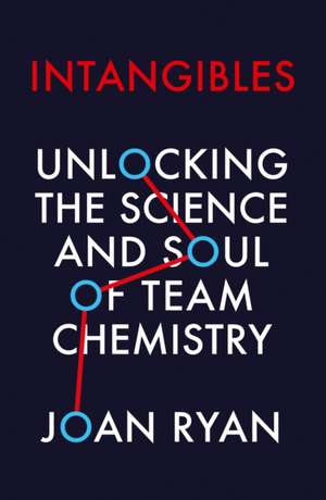 Intangibles: Unlocking the Science and Soul of Team Chemistry