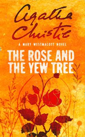 The Rose and the Yew Tree de Mary Westmacott