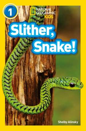 NAT GEO READER - SLITHER SNAKE de Shelby Alinsky
