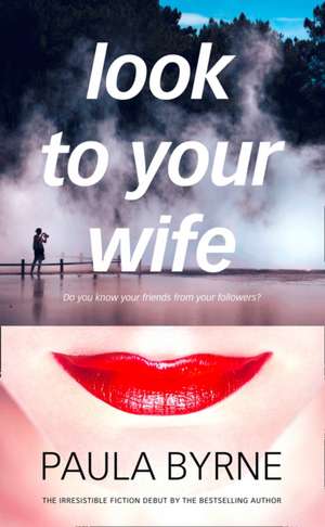 Look to Your Wife de Paula Byrne