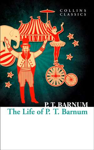 The Life of P.T. Barnum de P. T. Barnum