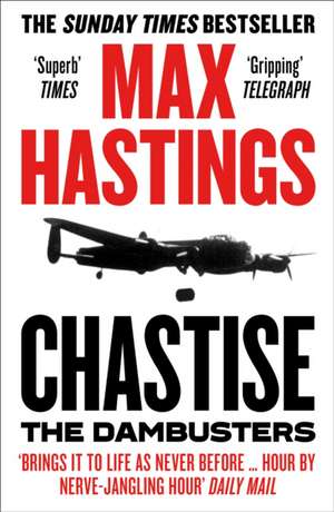 Cartea Chastise de Max Hastings