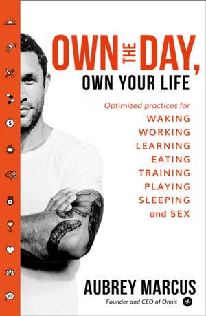 Own the Day, Own Your Life de Aubrey Marcus