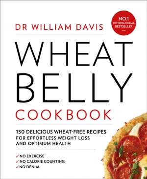 Wheat Belly Cookbook de William Davis